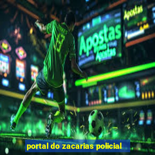 portal do zacarias policial